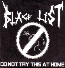 Black List : Do Not Try This At Home